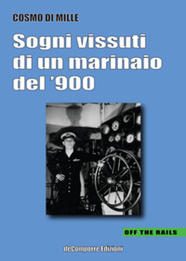 Sogni vissuti di un marinaio del '900 - Librerie.coop Sogni vissuti di un marinaio del '900 - Librerie.coop