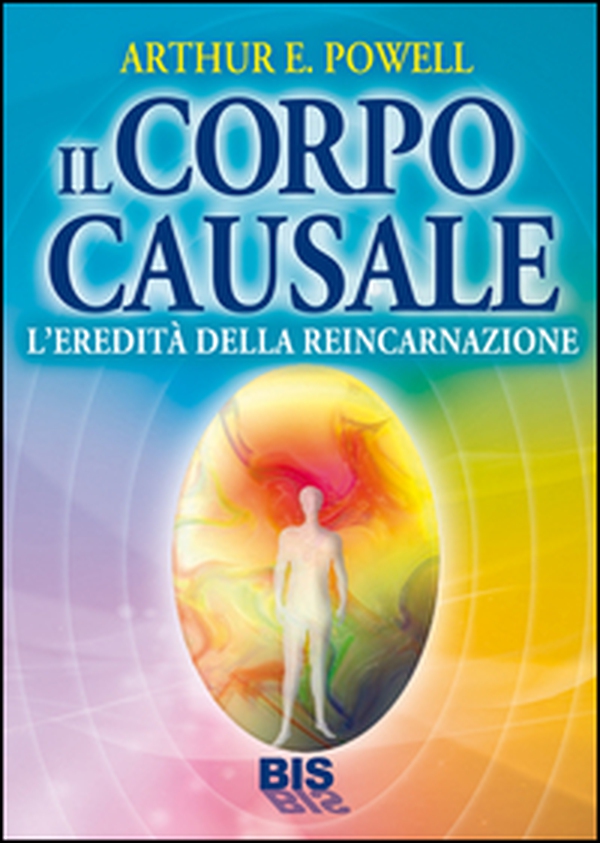 Il corpo causale. L'eredità della reincarnazione - Librerie.coop Il corpo causale. L'eredità della reincarnazione - Librerie.coop