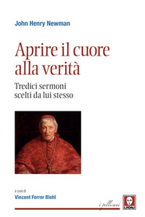 Aprire il cuore alla verità. Tredici sermoni scelti da lui stesso - Librerie.coop Aprire il cuore alla verità. Tredici sermoni scelti da lui stesso - Librerie.coop