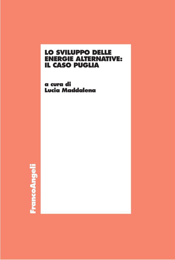 Lo sviluppo delle energie alternative. Il caso Puglia - Librerie.coop Lo sviluppo delle energie alternative. Il caso Puglia - Librerie.coop