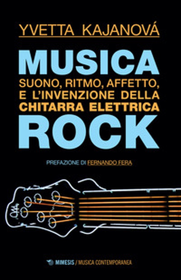 Musica rock. Suono, ritmo, affetto e l'invenzione della chitarra elettrica - Librerie.coop Musica rock. Suono, ritmo, affetto e l'invenzione della chitarra elettrica - Librerie.coop