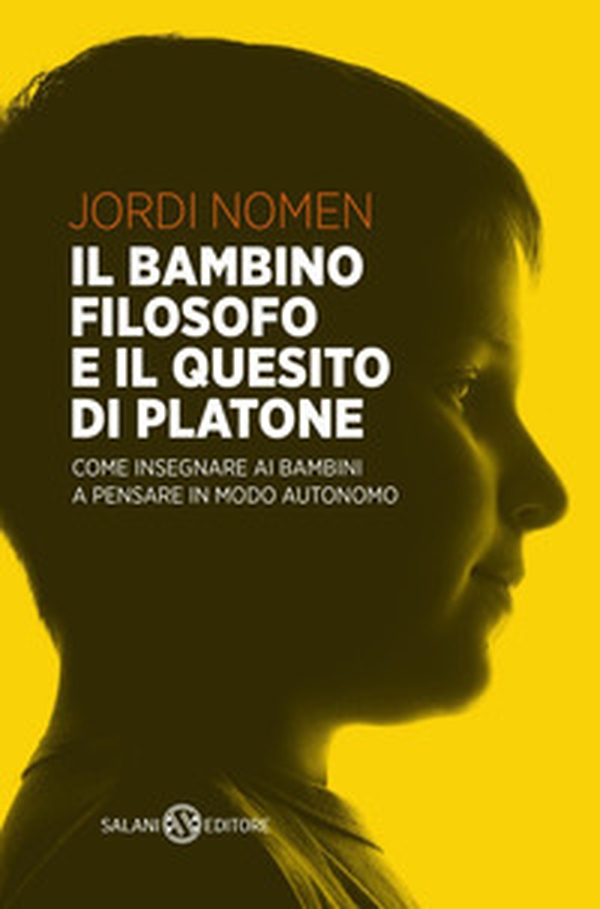 Il bambino filosofo e il quesito di Platone. Come insegnare ai bambini a pensare in modo autonomo - Librerie.coop Il bambino filosofo e il quesito di Platone. Come insegnare ai bambini a pensare in modo autonomo - Librerie.coop