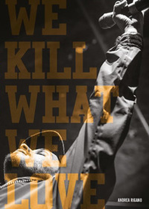We kill what we love. Over a decade of hip hop visuals - Librerie.coop We kill what we love. Over a decade of hip hop visuals - Librerie.coop