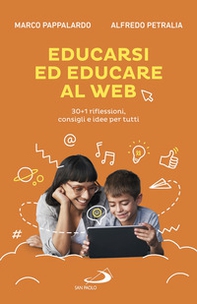 Educarsi ed educare al web. 30+1 riflessioni, consigli e idee per tutti - Librerie.coop