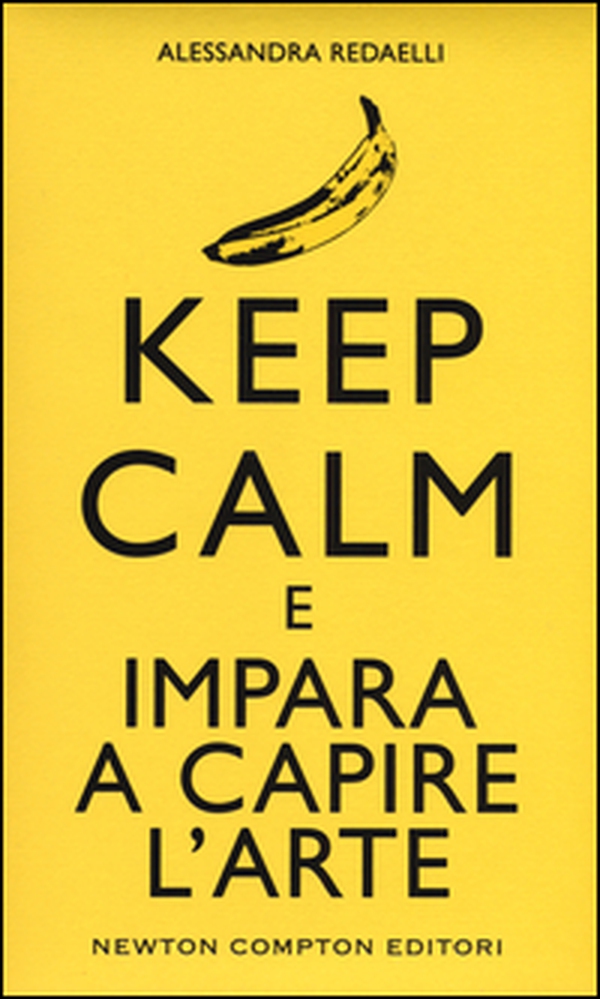 Keep calm e impara a capire l'arte - Librerie.coop Keep calm e impara a capire l'arte - Librerie.coop