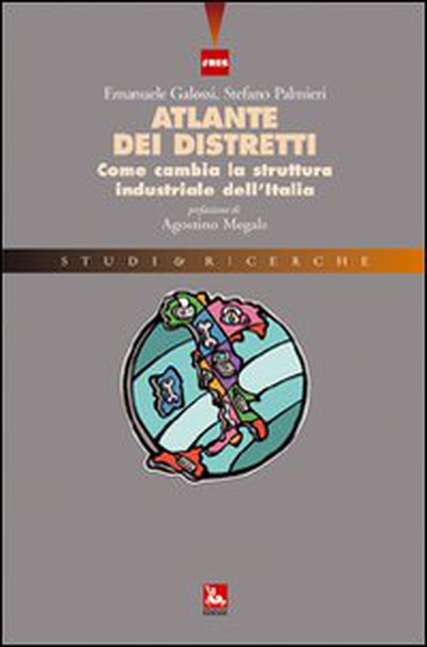 Atlante dei distretti. Come cambia la struttura industriale dell'Italia - Librerie.coop Atlante dei distretti. Come cambia la struttura industriale dell'Italia - Librerie.coop