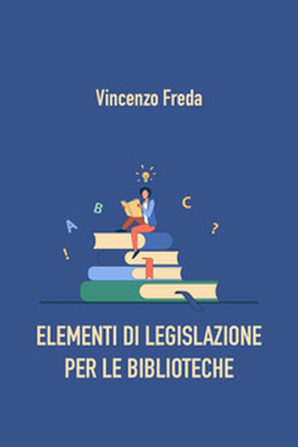 Elementi di legislazione per le biblioteche - Librerie.coop Elementi di legislazione per le biblioteche - Librerie.coop