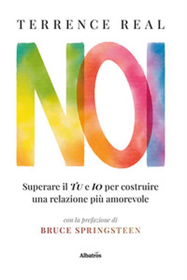 Noi. Superare il «Tu» e l'«Io» per costruire una relazione più amorevole - Librerie.coop Noi. Superare il «Tu» e l'«Io» per costruire una relazione più amorevole - Librerie.coop