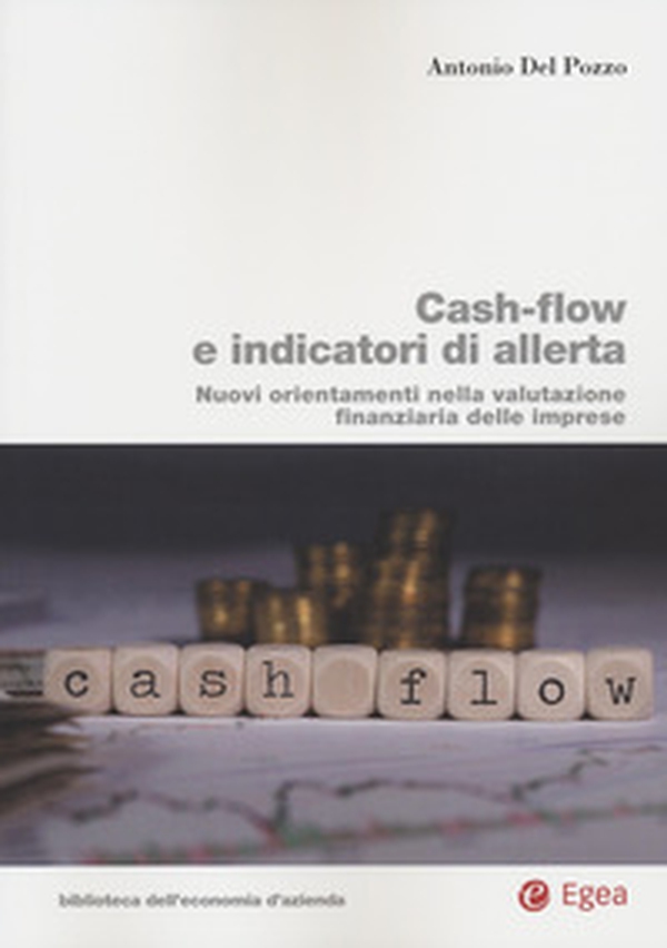 Cash-flow e indicatori di allerta. Nuovi orientamenti nella valutazione finanziaria delle imprese - Librerie.coop Cash-flow e indicatori di allerta. Nuovi orientamenti nella valutazione finanziaria delle imprese - Librerie.coop
