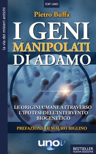 I geni manipolati di Adamo. Le origini umane attraverso l'ipotesi dell'intervento biogenetico - Librerie.coop