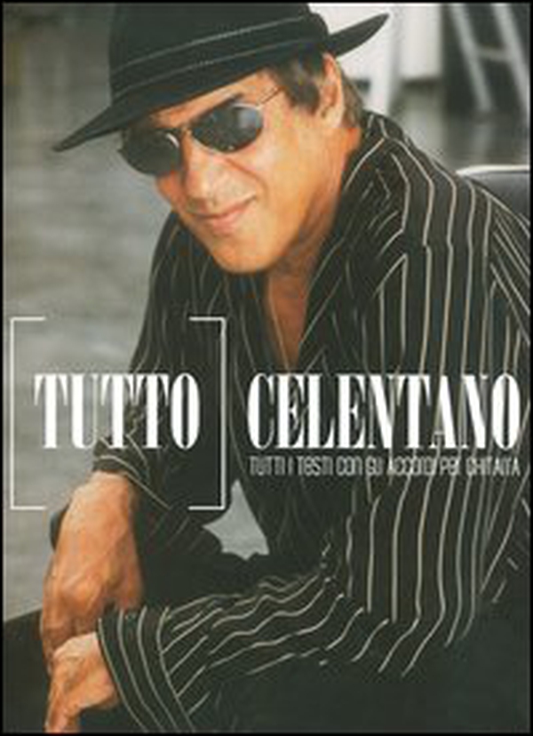 Tutto Celentano. Tutti i testi con gli accordi per la chitarra - Librerie.coop Tutto Celentano. Tutti i testi con gli accordi per la chitarra - Librerie.coop