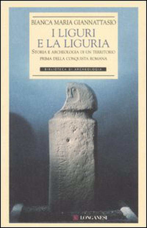 I liguri e la Liguria. Storia e archeologia di un territorio prima della conquista romana - Librerie.coop I liguri e la Liguria. Storia e archeologia di un territorio prima della conquista romana - Librerie.coop