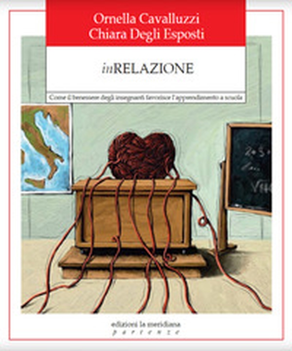 InRelazione. Come il benessere degli insegnanti favorisce l'apprendimento a scuola - Librerie.coop InRelazione. Come il benessere degli insegnanti favorisce l'apprendimento a scuola - Librerie.coop