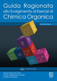 Guida ragionata allo svolgimento di esercizi di chimica organica - Librerie.coop