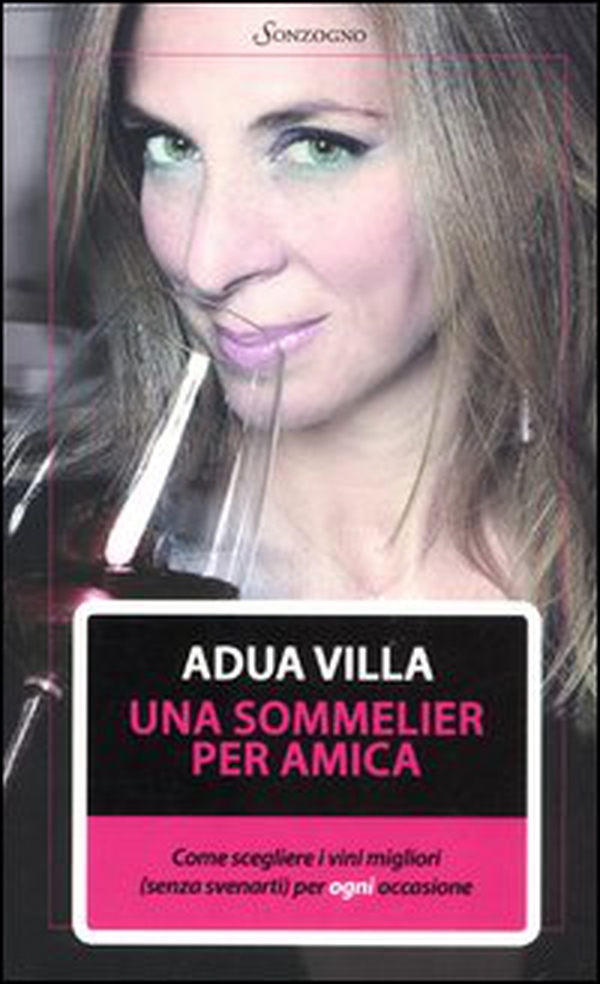 Una sommelier per amica. Come scegliere i vini migliori (senza svenarti) per ogni occasione - Librerie.coop Una sommelier per amica. Come scegliere i vini migliori (senza svenarti) per ogni occasione - Librerie.coop
