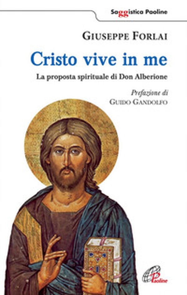 Cristo vive in me. La proposta spirituale di Don Alberione - Librerie.coop Cristo vive in me. La proposta spirituale di Don Alberione - Librerie.coop