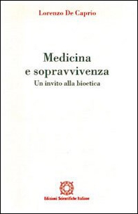 Medicina e sopravvivenza. Un invito alla bioetica - Librerie.coop