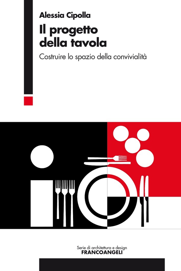 Il progetto della tavola. Costruire lo spazio della convivialità - Librerie.coop Il progetto della tavola. Costruire lo spazio della convivialità - Librerie.coop