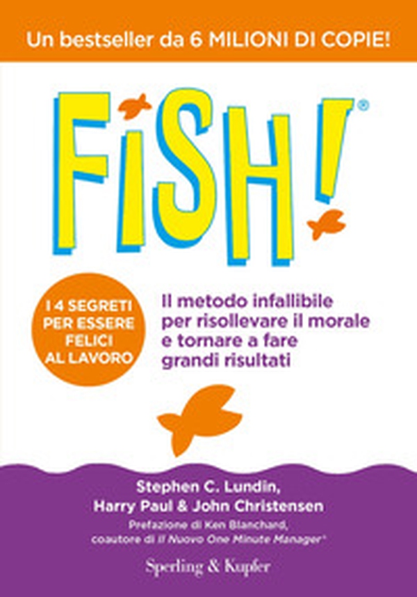 Fish! Il metodo infallibile per risollevare il morale e tornare a fare grandi risultati - Librerie.coop Fish! Il metodo infallibile per risollevare il morale e tornare a fare grandi risultati - Librerie.coop
