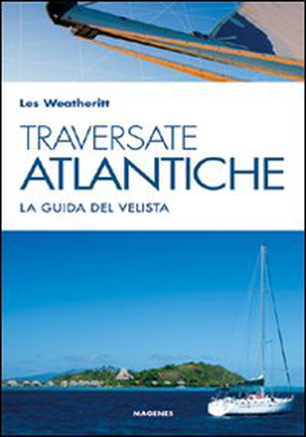 Traversate atlantiche. La guida del velista - Librerie.coop Traversate atlantiche. La guida del velista - Librerie.coop