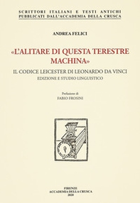 «L'alitare di questa terestre machina». Il Codice Leicester di Leonardo da Vinci. Edizione e studio linguistico - Librerie.coop