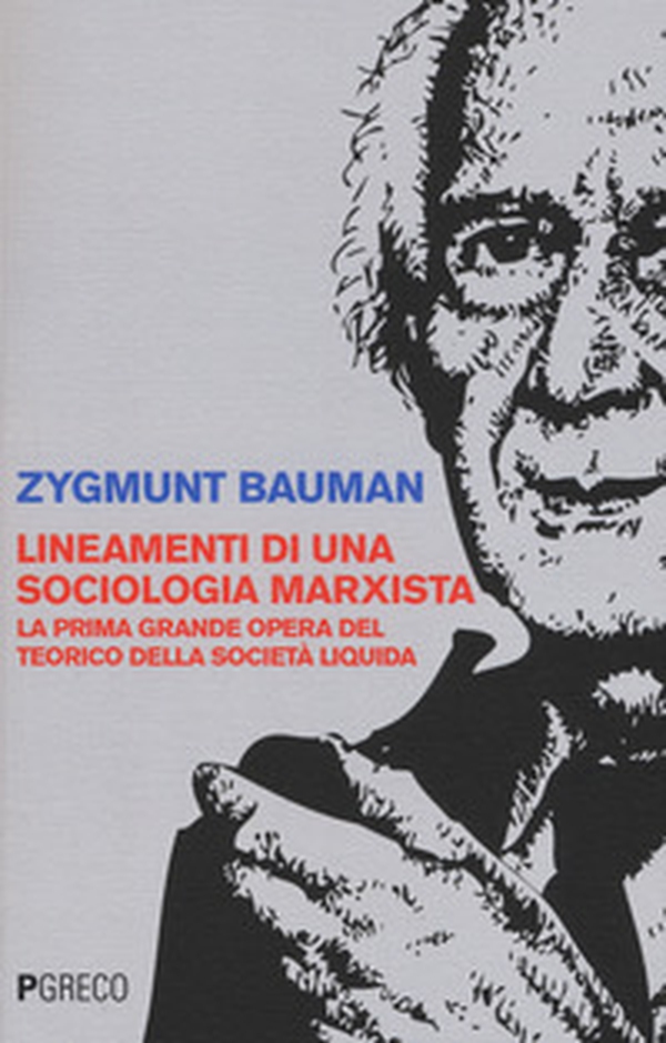 Lineamenti di una sociologia marxista. La prima grande opera del teorico della società liquida - Librerie.coop Lineamenti di una sociologia marxista. La prima grande opera del teorico della società liquida - Librerie.coop