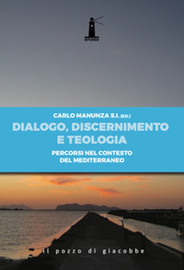 Dialogo, discernimento e teologia. Percorsi nel contesto del mediterraneo - Librerie.coop Dialogo, discernimento e teologia. Percorsi nel contesto del mediterraneo - Librerie.coop