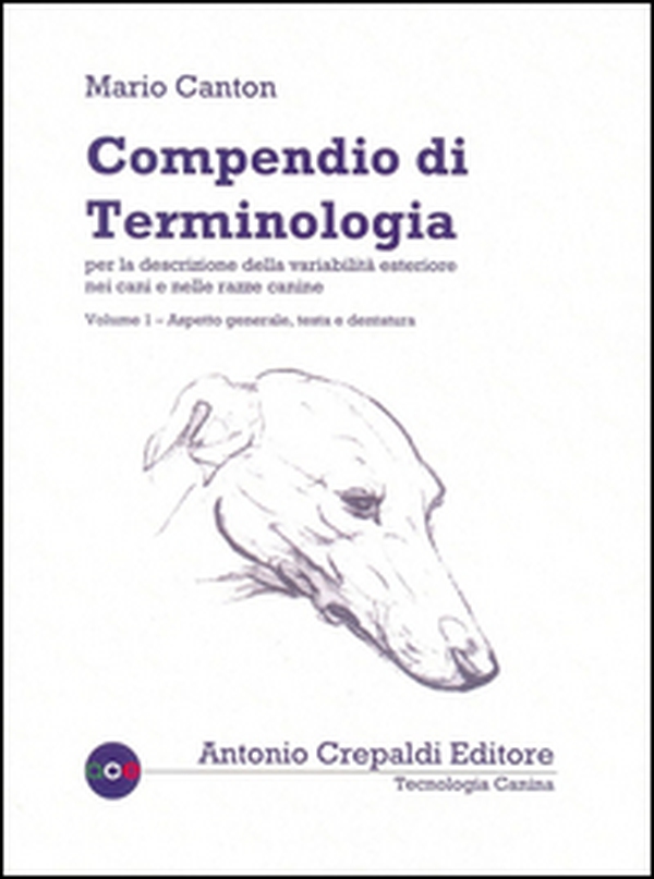 Compendio di terminologia per la descrizione della variabilità esteriore nei cani e nelle razze canine - Vol. 1 - Librerie.coop Compendio di terminologia per la descrizione della variabilità esteriore nei cani e nelle razze canine - Vol. 1 - Librerie.coop