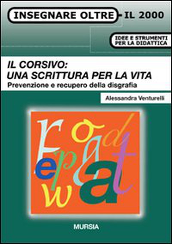 Il corsivo: una scrittura per la vita. Prevenzione e recupero della disgrafia - Librerie.coop Il corsivo: una scrittura per la vita. Prevenzione e recupero della disgrafia - Librerie.coop