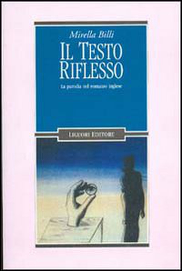 Il testo riflesso. La parodia nel romanzo inglese - Librerie.coop Il testo riflesso. La parodia nel romanzo inglese - Librerie.coop