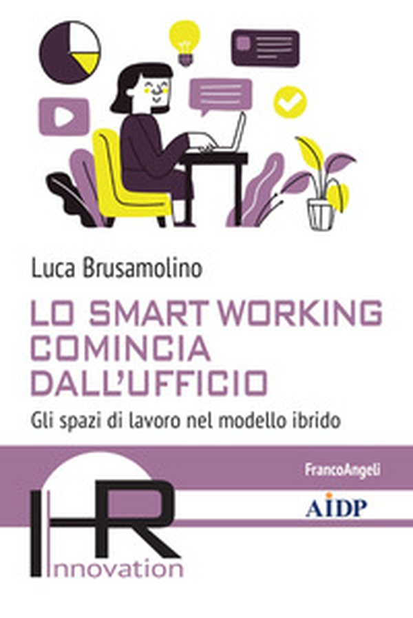Lo smart working comincia dall'ufficio. Gli spazi di lavoro nel modello ibrido - Librerie.coop Lo smart working comincia dall'ufficio. Gli spazi di lavoro nel modello ibrido - Librerie.coop
