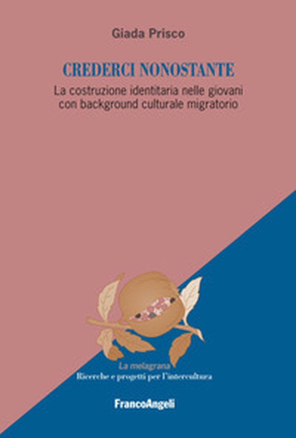 Crederci nonostante. La costruzione identitaria nelle giovani con background culturale migratorio - Librerie.coop Crederci nonostante. La costruzione identitaria nelle giovani con background culturale migratorio - Librerie.coop