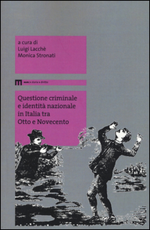 Questione criminale e identità nazionale in Italia tra Otto e Novecento - Librerie.coop Questione criminale e identità nazionale in Italia tra Otto e Novecento - Librerie.coop