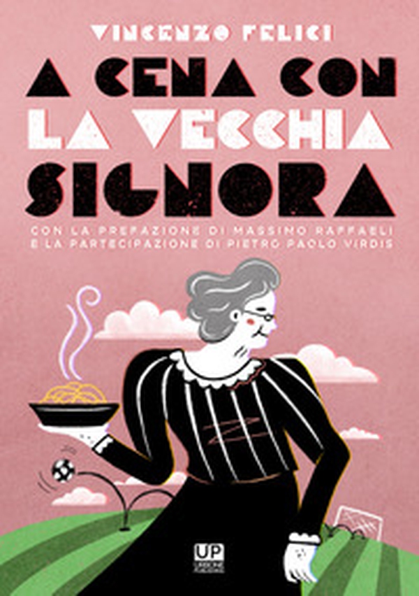 A cena con la vecchia signora - Librerie.coop A cena con la vecchia signora - Librerie.coop