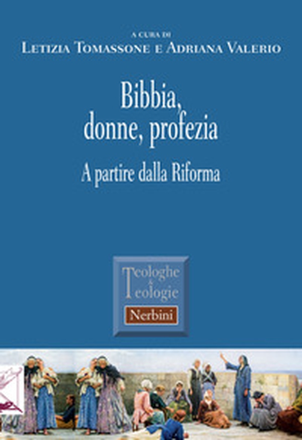 Bibbia, donne, profezia. A partire dalla Riforma - Librerie.coop Bibbia, donne, profezia. A partire dalla Riforma - Librerie.coop