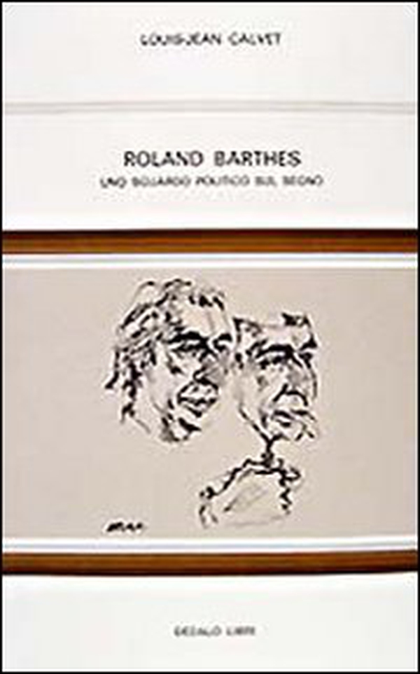 Roland Barthes. Uno sguardo politico sul segno - Librerie.coop Roland Barthes. Uno sguardo politico sul segno - Librerie.coop