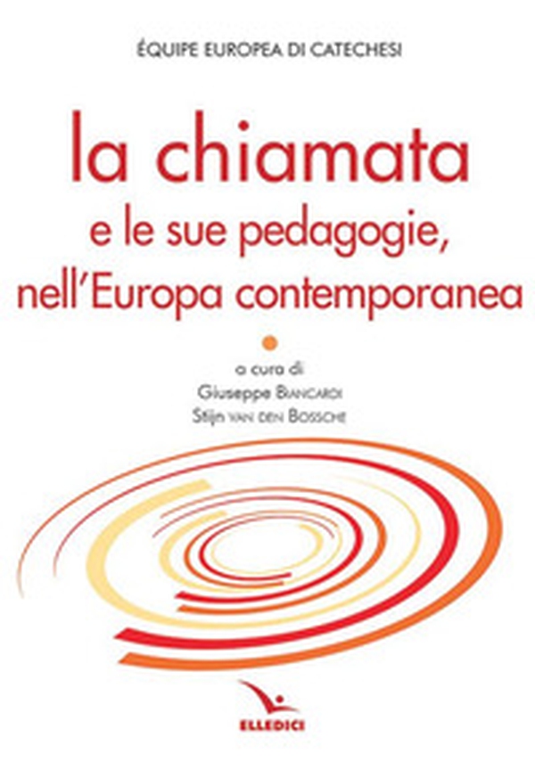 La chiamata e le sue pedagogie, nell'Europa contemporanea - Librerie.coop La chiamata e le sue pedagogie, nell'Europa contemporanea - Librerie.coop