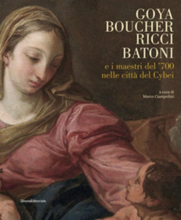 Goya, Boucher, Ricci, Batoni e i maestri del '700 nelle città del Cybei. Catalogo della mostra (Carrara, 11 giugno-10 ottobre 2021) - Librerie.coop Goya, Boucher, Ricci, Batoni e i maestri del '700 nelle città del Cybei. Catalogo della mostra (Carrara, 11 giugno-10 ottobre 2021) - Librerie.coop