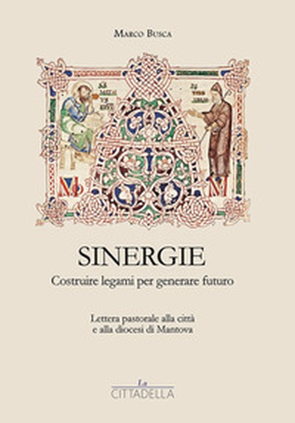 Sinergie. Costruire legami per generare futuro. Lettera pastorale alla città e alla diocesi di Mantova - Librerie.coop Sinergie. Costruire legami per generare futuro. Lettera pastorale alla città e alla diocesi di Mantova - Librerie.coop