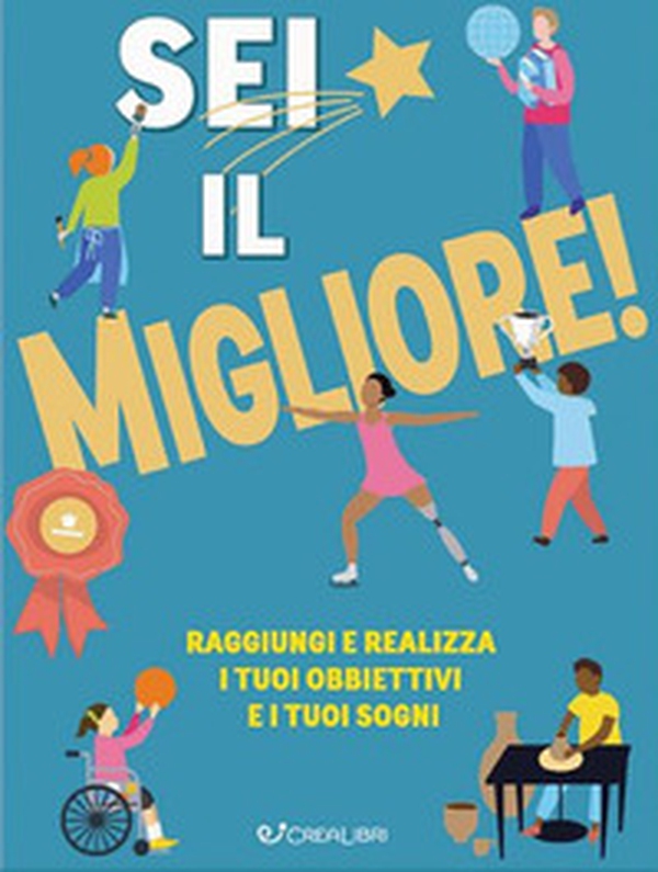 Sei il migliore! Raggiungi e realizza i tuoi obiettivi e i tuoi sogni - Librerie.coop Sei il migliore! Raggiungi e realizza i tuoi obiettivi e i tuoi sogni - Librerie.coop