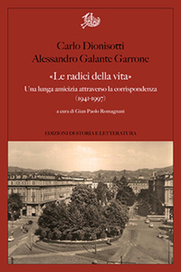 «Le radici della vita». Una lunga amicizia attraverso la corrispondenza 1941-1997 - Librerie.coop «Le radici della vita». Una lunga amicizia attraverso la corrispondenza 1941-1997 - Librerie.coop