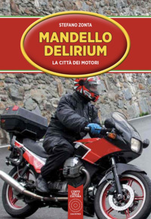 Mandello Delirium. La città dei motori - Librerie.coop Mandello Delirium. La città dei motori - Librerie.coop