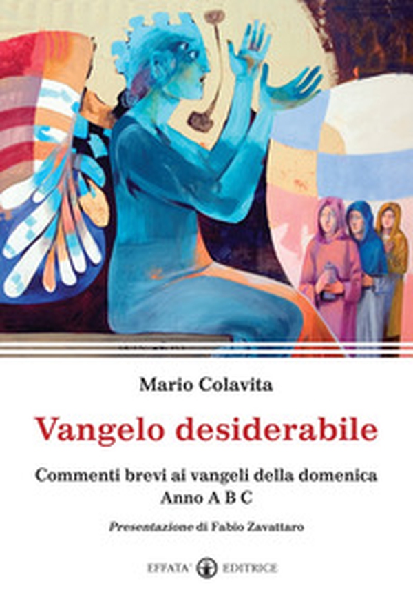 Vangelo desiderabile. Commenti brevi ai Vangeli della domenica. Anno A, B, C - Librerie.coop Vangelo desiderabile. Commenti brevi ai Vangeli della domenica. Anno A, B, C - Librerie.coop