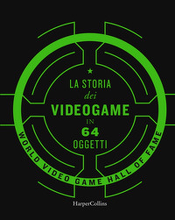 La storia dei videogame in 64 oggetti - Librerie.coop La storia dei videogame in 64 oggetti - Librerie.coop