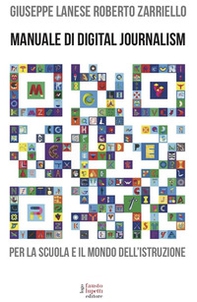 Manuale di digital journalism per la scuola e il mondo dell'istruzione - Librerie.coop