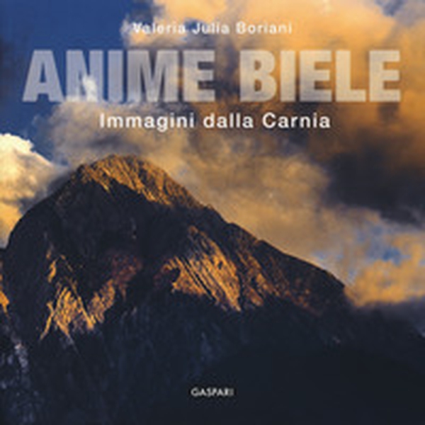 Anime biele. Immagini e tradizioni della Carnia - Librerie.coop Anime biele. Immagini e tradizioni della Carnia - Librerie.coop