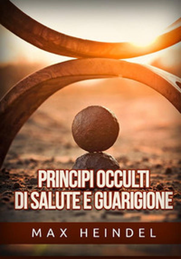 Principi occulti di salute e guarigione - Librerie.coop Principi occulti di salute e guarigione - Librerie.coop