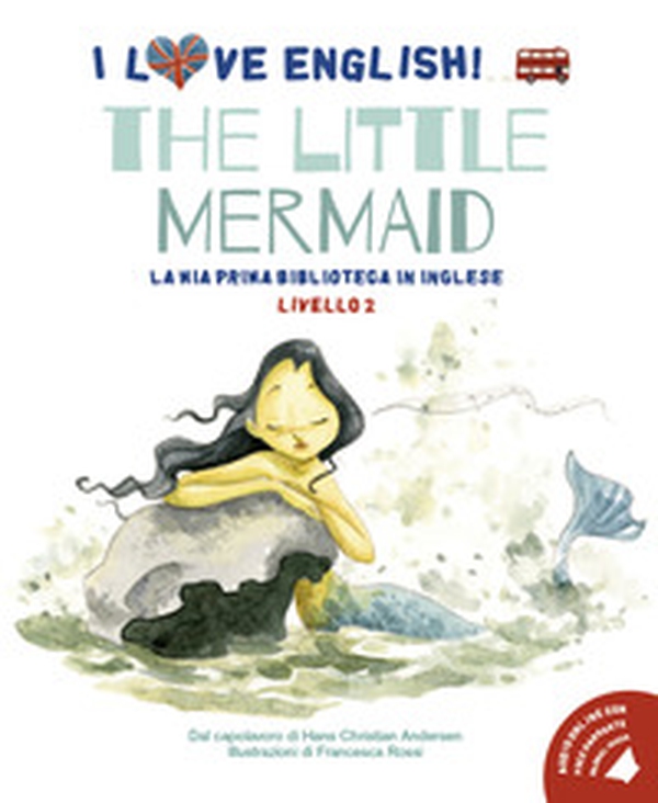 The little mermaid. I love English! Ediz. italiana e inglese - Librerie.coop The little mermaid. I love English! Ediz. italiana e inglese - Librerie.coop