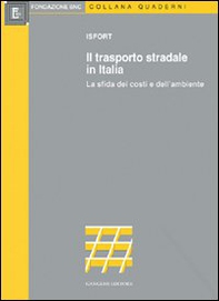 Il trasporto stradale in Italia. La sfida dei costi e dell'ambiente - Librerie.coop