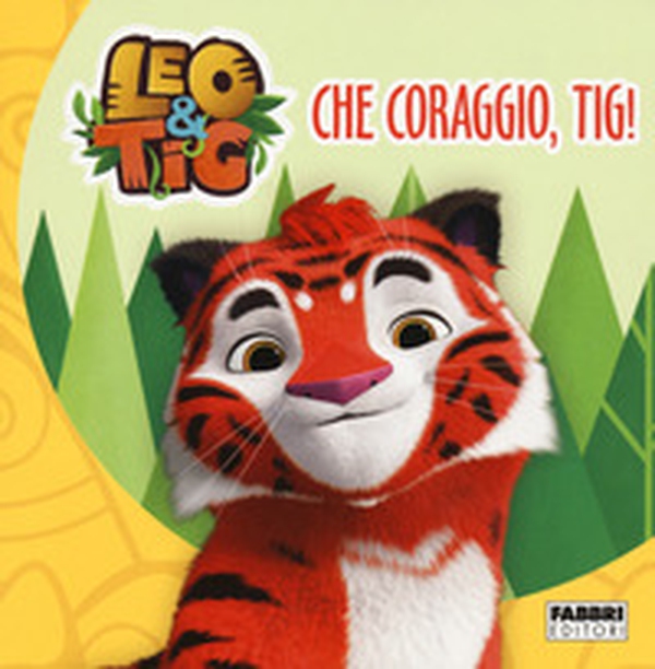 Che coraggio, Tig! Leo e Tig - Librerie.coop Che coraggio, Tig! Leo e Tig - Librerie.coop